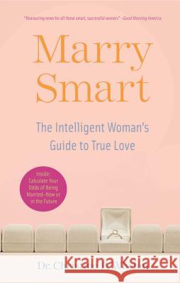 Marry Smart: The Intelligent Woman's Guide to True Love Christine Whelan 9780743290401