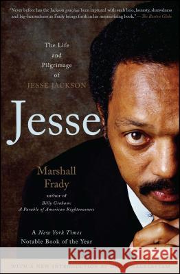 Jesse: The Life and Pilgrimage of Jesse Jackson Marshall Frady 9780743291446 Simon & Schuster