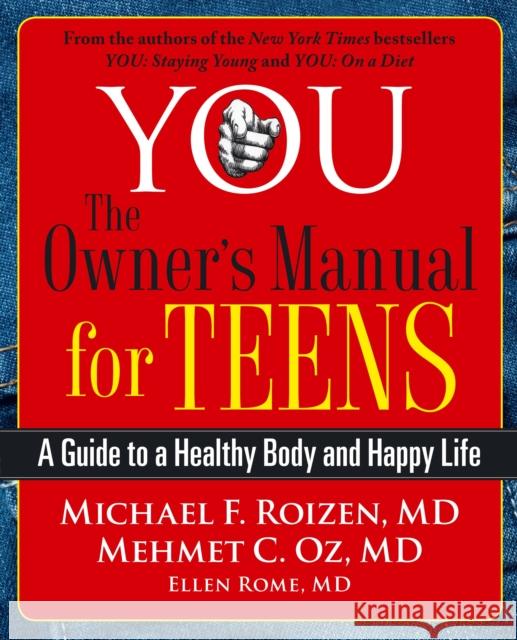 You: The Owner's Manual for Teens: A Guide to a Healthy Body and Happy Life Michael F. Roizen Mehmet C. Oz 9780743292580 Free Press