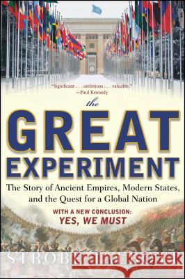 The Great Experiment: The Story of Ancient Empires, Modern States, and the Quest for a Global Nation Strobe Talbott 9780743294096