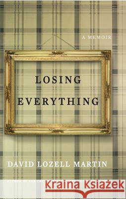 Losing Everything David Lozell Martin 9780743294348 Simon & Schuster