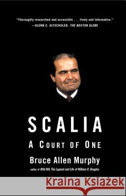 Scalia: A Court of One Bruce Allen Murphy 9780743296502 Simon & Schuster