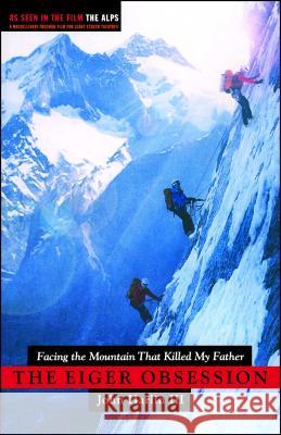 Eiger Obsession: Facing the Mountain That Killed My Father John Harlin 9780743296915 Simon & Schuster