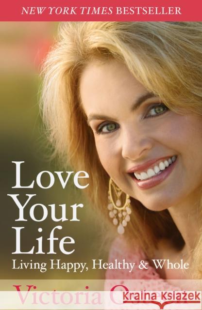 Love Your Life: Living Happy, Healthy, & Whole Victoria Osteen 9780743296984 Free Press