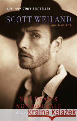 Not Dead & Not for Sale: The Earthling Papers, a Memoir Scott Weiland David Ritz 9780743297172 Scribner Book Company