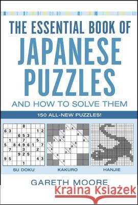The Essential Book of Japanese Puzzles and How to Solve Them Gareth Moore 9780743297424 Atria Books