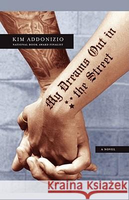 My Dreams Out in the Street Kim Addonizio 9780743297738