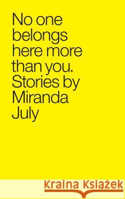 No One Belongs Here More Than You July, Miranda 9780743299411 Scribner Book Company