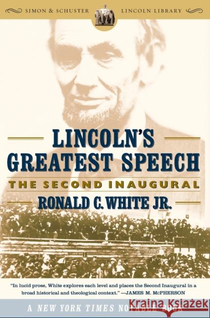 Lincoln's Greatest Speech: The Second Inaugural Ronald C. White 9780743299626 Simon & Schuster