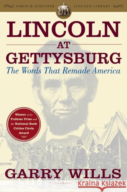 Lincoln at Gettysburg: The Words That Remade America Garry Wills 9780743299633 Simon & Schuster