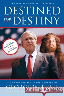 Destined for Destiny: The Unauthorized Autobiography of George W. Bush Dikkers, Scott 9780743299671 Scribner Book Company