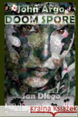 Doom Spore San Diego: A DarkSF novel (science horror) Argo, John 9780743320009 Clocktower Books
