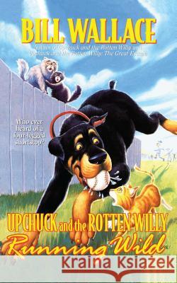 Running Wild: Upchuck and the Rotten Willy (Original) Wallace, Bill 9780743400275