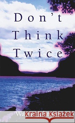 Don't Think Twice Wayne Johnson 9780743406321 Pocket Books