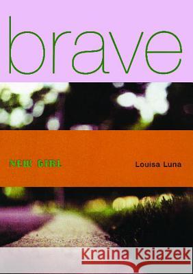 Brave New Girl Louisa Luna 9780743407861 MTV Books