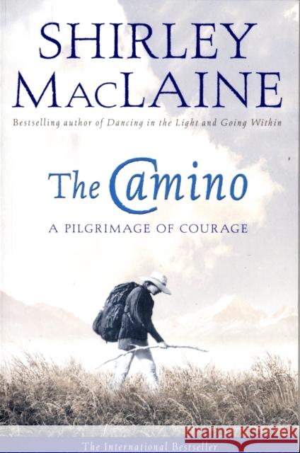 The Camino: A Pilgrimage Of Courage Shirley MacLaine 9780743409216