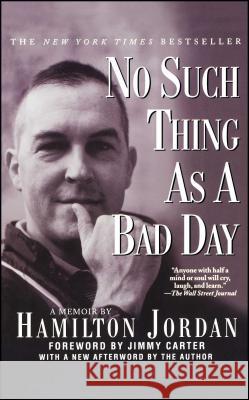 No Such Thing as a Bad Day : A Memoir Hamilton Jordan Jimmy Carter 9780743419208 Pocket Books