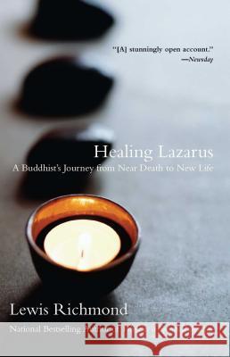 Healing Lazarus: A Buddhist's Journey from near Death to New Life 