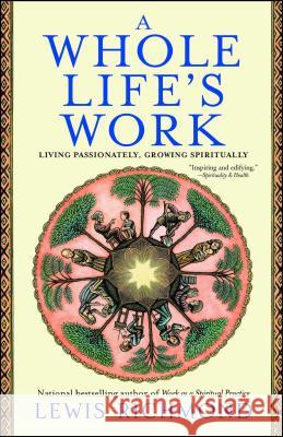 A Whole Life's Work: Living Passionately, Growing Spiritually Richmond, Lewis 9780743451314 Atria Books