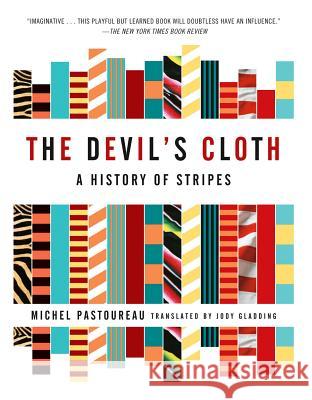 The Devil's Cloth: A History of Stripes Michel Pastoureau Jody Gladding 9780743453264