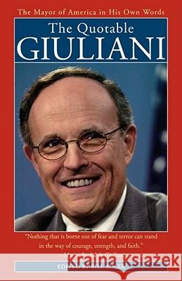 The Quotable Giuliani: The Major of America in His Own Words_____________________y Adler, Bill 9780743454179 Pocket Books