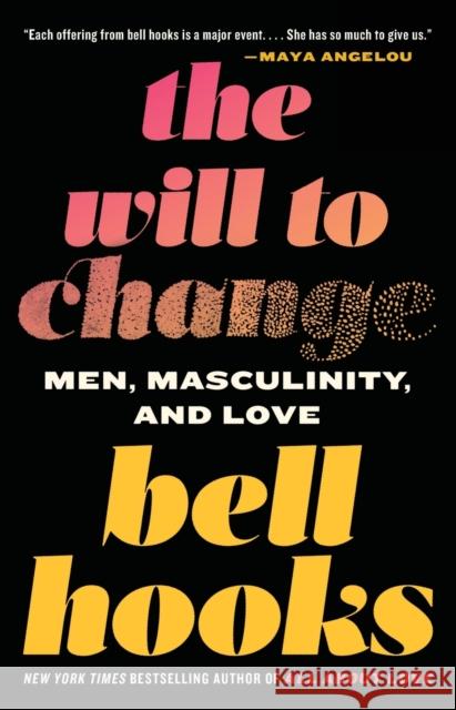 The Will to Change: Men, Masculinity, and Love Hooks, Bell 9780743456081