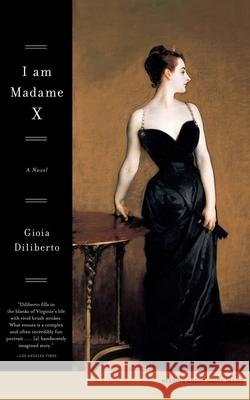 I Am Madame X: A Novel Gioia Diliberto 9780743456807 Simon & Schuster