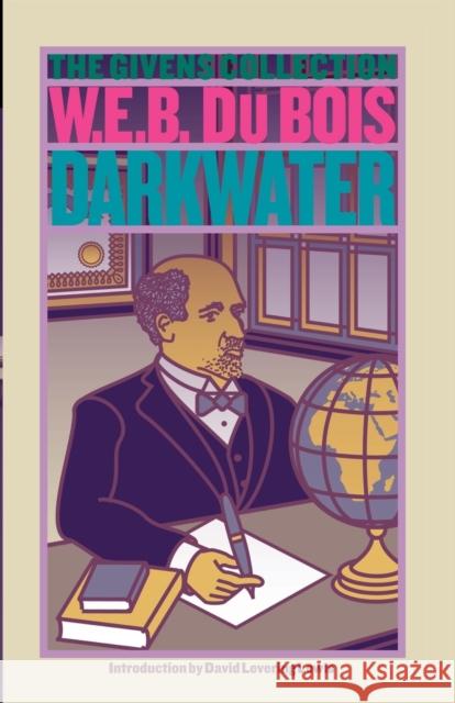 Darkwater : The Givens Collection W. E. B. D Carl Hancock Rux David Levering Lewis 9780743460606 