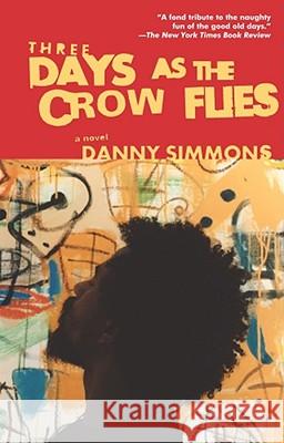 Three Days as the Crow Flies Simmons, Danny 9780743466417 Washington Square Press