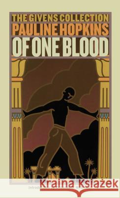 Of One Blood: Or, the Hidden Self: The Givens Collection Pauline Hopkins Deborah E. McDowell 9780743467698 Washington Square Press