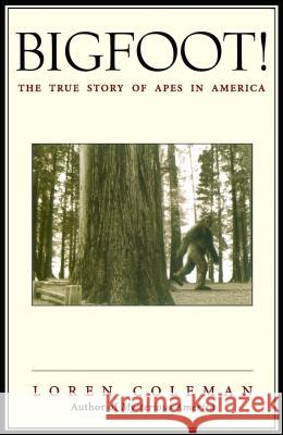Bigfoot!: The True Story of Apes in America Loren Coleman 9780743469753 Simon & Schuster