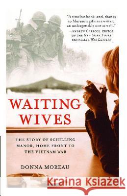 Waiting Wives: The Story of Schilling Manor, Home Front to the Vietnam War Donna Moreau 9780743470773 Atria Books