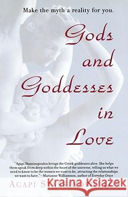 Gods and Goddesses in Love: Making the Myth a Reality for You Agapi Stassinopoulos 9780743470940 Paraview Pocket Books