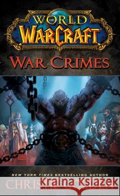 World of Warcraft: War Crimes Richard A. Knaak Christie Golden 9780743471305