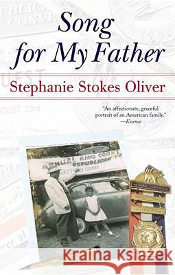 Song for My Father: Memoir of an All-American Family Stephanie Stokes Oliver 9780743474054 Atria Books