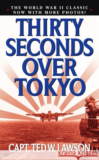 Thirty Seconds Over Tokyo Ted W. Lawson Robert Considine Peter B. Mersky 9780743474337