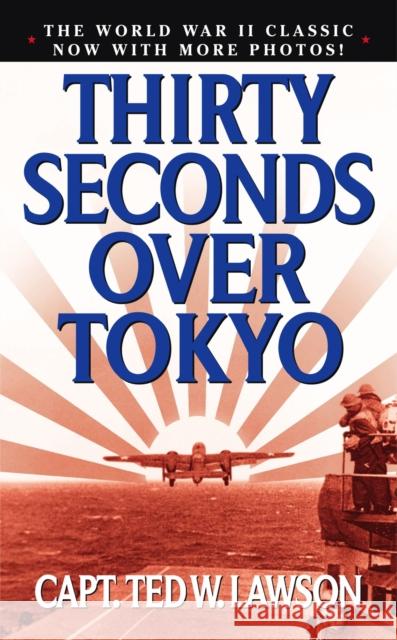 Thirty Seconds Over Tokyo Ted W. Lawson Robert Considine Peter B. Mersky 9780743474337 Pocket Star Books