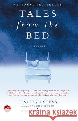 Tales from the Bed: A Memoir Jenifer Estess, Katie Couric, Valerie Estess 9780743476836