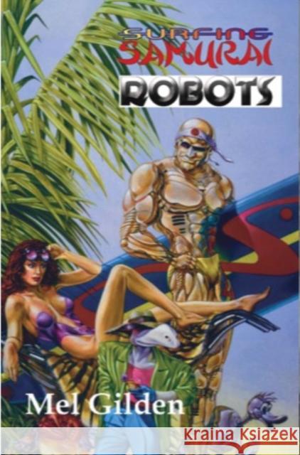 Surfing Samurai Robots: A Zoot Marlowe Mystery Gilden, Mel 9780743479264