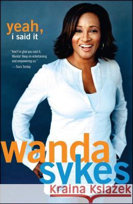 Yeah, I Said It Wanda Sykes 9780743482714 Atria Books