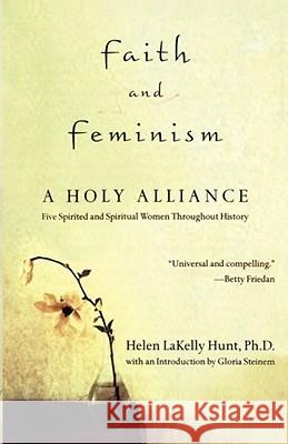 Faith and Feminism: A Holy Alliance Hunt, Helen Lakelly 9780743483728 Atria Books