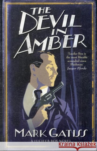 The Devil in Amber: A Lucifer Box Novel Mark Gatiss 9780743483803