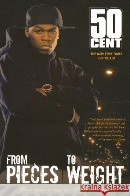 From Pieces to Weight: Once Upon a Time in Southside Queens 50 Cent                                  Kris Ex 9780743488044 MTV Books