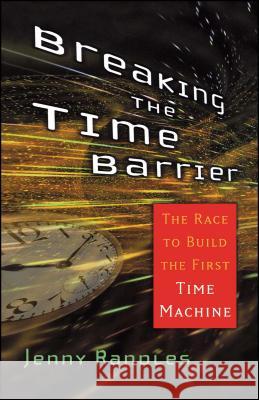 Breaking the Time Barrier : The Race to Build the First Time Machine Jenny Randles 9780743492591 Paraview Pocket Books