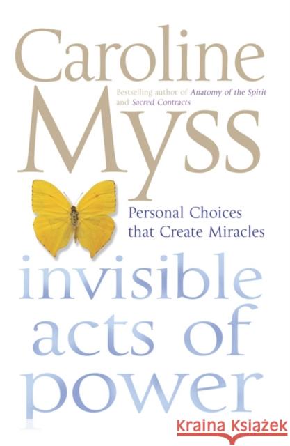 Invisible Acts of Power Caroline M. Myss 9780743495943