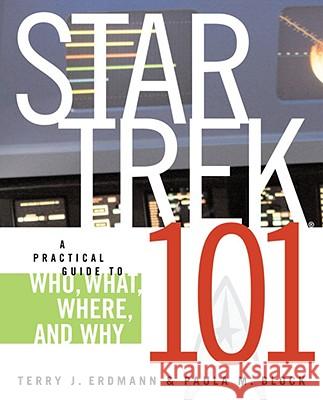 Star Trek 101: A Practical Guide to Who, What, Where, and Why Terry J. Erdmann 9780743497237 Star Trek