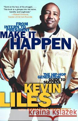 Make It Happen: The Hip Hop Generation's Guide to a Success Kevin Liles 9780743497374