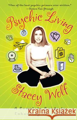 Psychic Living: A Complete Guide to Enhancing Your Life Stacey Wolf 9780743499255 Paraview Pocket Books