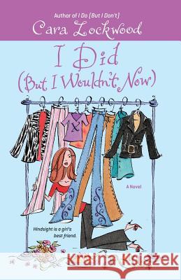 I Did (But I Wouldn't Now) Cara Lockwood 9780743499439 Simon & Schuster