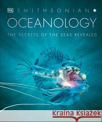 Oceanology: The Secrets of the Sea Revealed DK 9780744020502 DK Publishing (Dorling Kindersley)